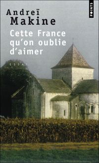 Couverture du livre Cette France qu'on oublie d'aimer - Andrei Makine