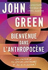 Couverture du livre Bienvenue dans l'anthropocène - John Green