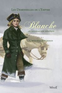 Gwenale Barussaud - Blanche ou la cavalcade héroïque