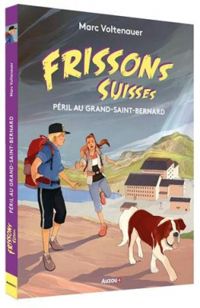 Couverture du livre Frissons suisses : Péril au Grand-Saint-Bernard - Marc Voltenauer