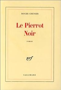 Roger Grenier - Le Pierrot noir