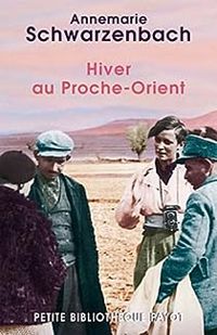 Annemarie Schwarzenbach - Hiver au Proche-Orient : Journal d'un voyage