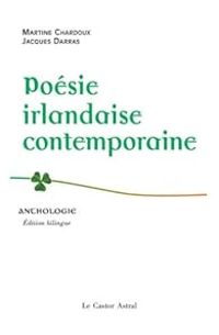 Martine Chardoux - Jacques Darras - Poésie irlandaise contemporaine : Anthologie