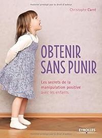 Couverture du livre Obtenir sans punir  - Christophe Carre