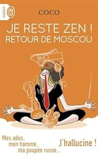 Couverture du livre Je reste zen ! : Retour de Moscou - Coco Camel