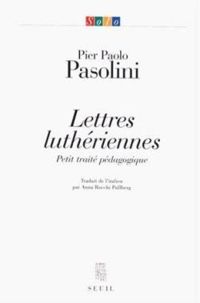 Couverture du livre Lettres luthériennes. Petit Traité pédagogique - Pier Paolo Pasolini