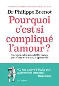 Couverture du livre Pourquoi c'est si compliqué l'amour ? - Philippe Brenot