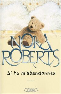 Couverture du livre Si tu m'abandonnes - Nora Roberts - Isabelle St Martin