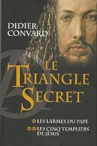 Didier Convard - Le Triangle secret - Intégrale, tome 1 