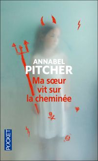 Couverture du livre MA SOEUR VIT SUR LA CHEMINEE - Annabel Pitcher