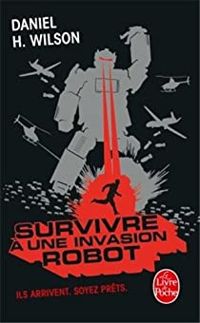 Daniel H Wilson - Survivre à une invasion robot 