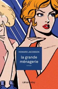 Couverture du livre La Grande ménagerie - Howard Jacobson