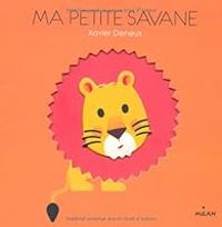 Couverture du livre Ma petite savane - Xavier Deneux