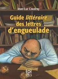 Jean Luc Coudray - Guide littéraire des lettres d'engueulade