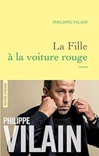 Couverture du livre La fille à la voiture rouge - Philippe Vilain