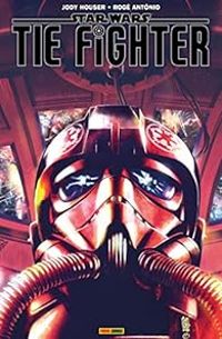 Couverture du livre Star Wars : TIE Fighter - Jody Houser - Roge Antonio