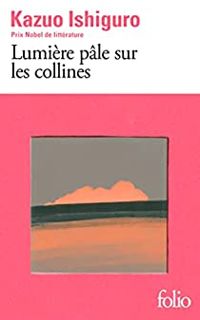 Kazuo Ishiguro - Lumière pâle sur les collines