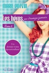 Couverture du livre Les héros, ça s'trompe jamais - Marie Potvin