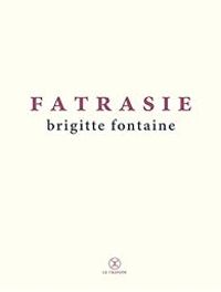 Brigitte Fontaine - Fatrasie