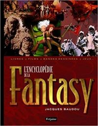 Jacques Baudou - L'encyclopédie de la fantasy