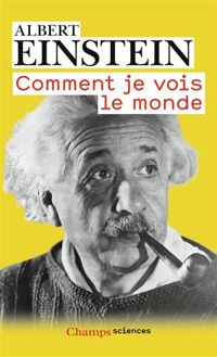 Albert Einstein - Comment je vois le monde