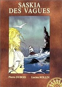 Couverture du livre Saskia des vagues - Pierre Dubois - Lucien Rollin