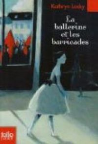 Kathryn Lasky - La ballerine et les barricades