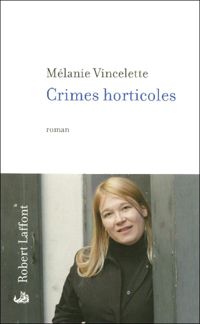 Mélanie Vincelette - Crimes horticoles