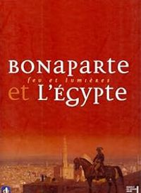 Jean Marcel Humbert - Claire Coquel - Djamila Chakour - Andre Raymond - Eric Delpont - Henry Laurens - Bonaparte et l'Egypte, feu et lumières