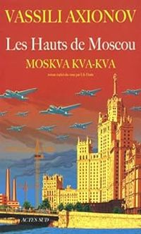 Couverture du livre Les Hauts de Moscou. Moskva, kva, kva - Vassili Axionov