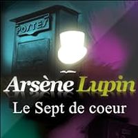 Couverture du livre Arsène Lupin : Le sept de coeur - Maurice Leblanc