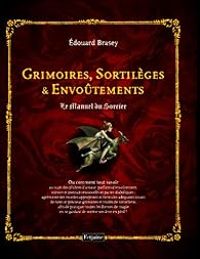 Couverture du livre Grimoires, Sortilèges et Envoûtements  - Edouard Brasey