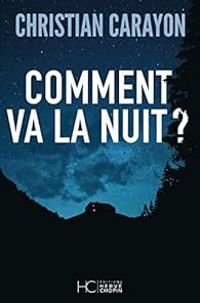 Couverture du livre Comment va la nuit ? - Christian Carayon