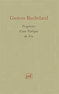 Couverture du livre Fragments d'une Poétique du Feu - Gaston Bachelard