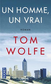 Couverture du livre Un homme, un vrai - Tom Wolfe