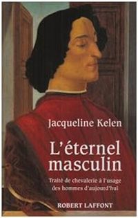 Jacqueline Kelen - L'éternel masculin