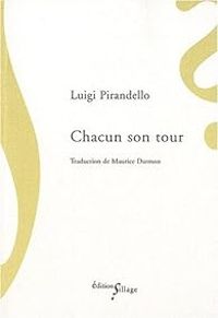 Luigi Pirandello - Chacun son tour