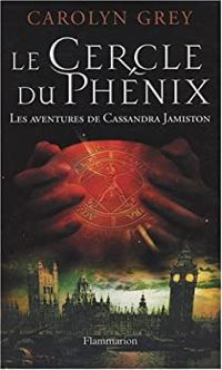 Couverture du livre Le Cercle du Phénix  - Carolyn Grey