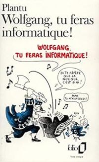 Couverture du livre Wolfgang, tu feras informatique - Plantu 