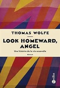 Thomas Wolfe - Look Homeward, Angel 