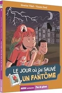 Severine Vidal - Le jour où... j'ai sauvé un fantôme