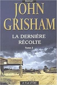 John Grisham - La dernière récolte 02