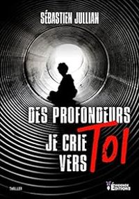 Couverture du livre Des profondeurs, je crie vers toi - Sebastien Jullian