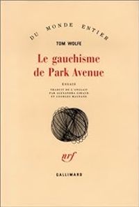 Tom Wolfe - Le gauchisme de Park Avenue