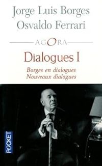 Jorge Luis Borges - Osvaldo Ferrari - Borges en dialogues / Nouveaux dialogues