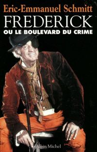 Couverture du livre Frédérick ou le boulevard du crime - Eric Emmanuel Schmitt