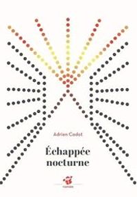 Couverture du livre Échappée nocturne - Adrien Cadot