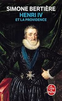 Couverture du livre Henri IV et la Providence - Simone Bertiere