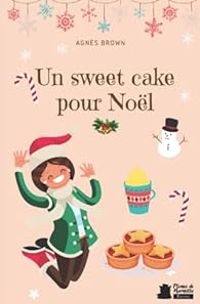 Couverture du livre Un sweet cake pour Noël - Agnes Brown