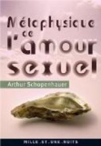 Couverture du livre Métaphysique de l'amour sexuel - Arthur Schopenhauer